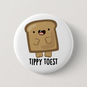 Badge Rond 5 Cm Tippy Toest Funny Tippy Toe Toast Pun