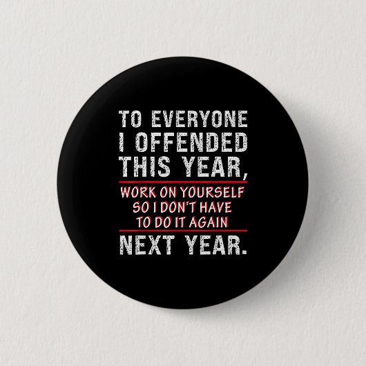 Badge Rond 5 Cm To Everyone I Offended This Year Work On Yourself (Devant)