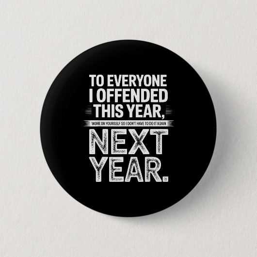 Badge Rond 5 Cm To Everyone I Offended This Year Work On Yourself (Devant)
