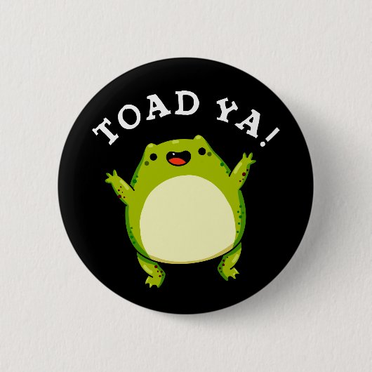 Badge Rond 5 Cm Toad Ya Funny Frog Pun Dark BG (Devant)