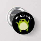 Badge Rond 5 Cm Toad Ya Funny Frog Pun Dark BG (Devant & derrière)