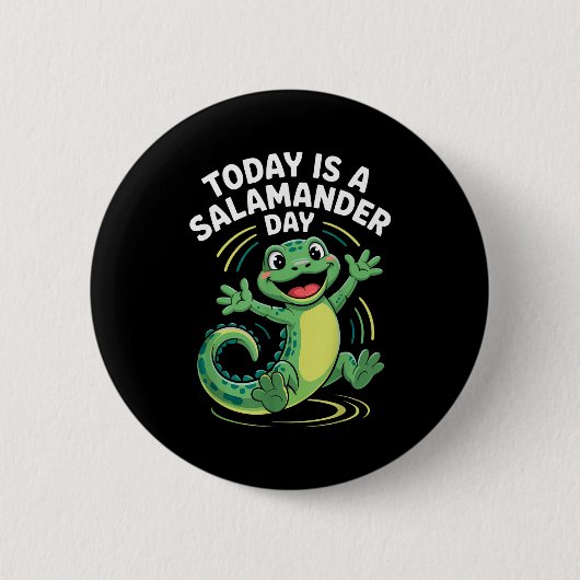 Badge Rond 5 Cm Today Is A Salamander Day Funny Cute Cartoon Herpe (Devant)