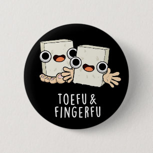 Badge Rond 5 Cm Toefu Fingerfu Drôle Nourriture Tofu Pun Dark BG