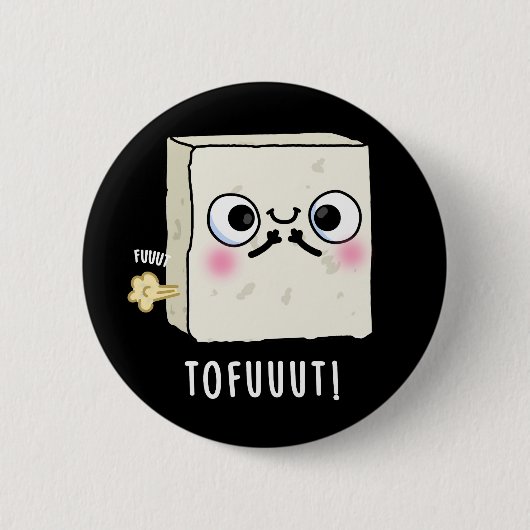 Badge Rond 5 Cm Tofuut Funny Farting Tofu Pun Dark BG (Devant)