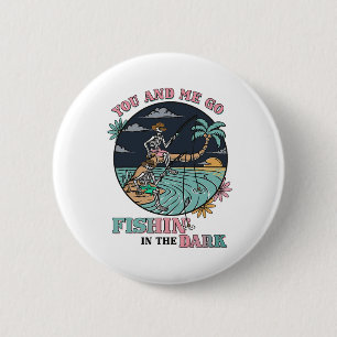 Badge Rond 5 Cm Toi et moi allons pêcher dans le squelette de coup