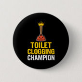 Badge Rond 5 Cm Toilet Clogging Chamon Funny Toilet Clogger Quote  (Devant)