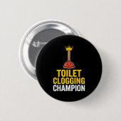Badge Rond 5 Cm Toilet Clogging Chamon Funny Toilet Clogger Quote  (Devant & derrière)