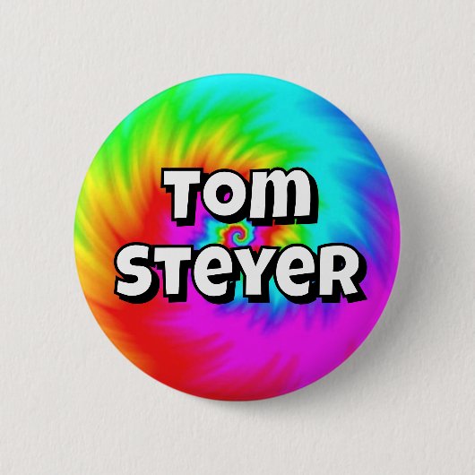 Badge Rond 5 Cm Tom Steyer ( you may change the words ) (Devant)