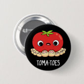 Badge Rond 5 Cm Toma-toes Funny Tomato With Toes Pun Dark BG (Devant & derrière)