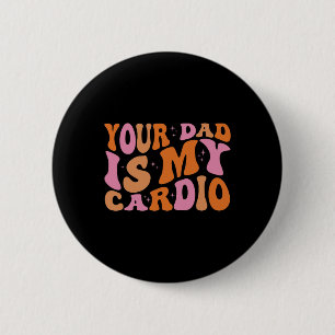 Badge Rond 5 Cm Ton Père Est Mon Cardio Gym Fête des pères Femmes