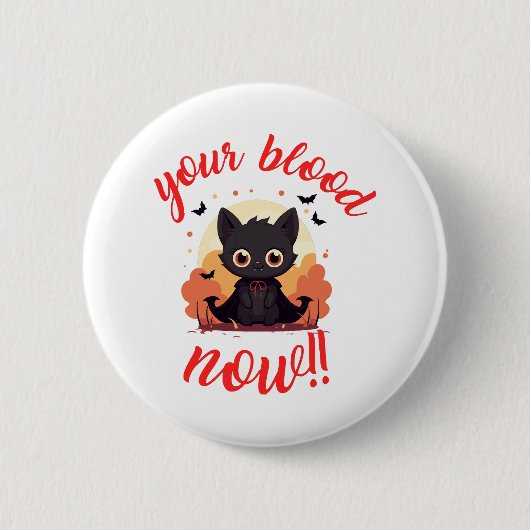 Badge Rond 5 Cm TON SANG MAINTENANT !! - Chat vampire (Devant)
