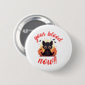 Badge Rond 5 Cm TON SANG MAINTENANT !! - Chat vampire (Devant & derrière)