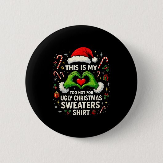Badge Rond 5 Cm Too Hot For Ugly Christmas Sweaters Funny Holiday  (Devant)