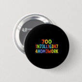 Badge Rond 5 Cm Too Intelligent For Homework Funny School Kids Tee (Devant & derrière)