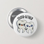 Badge Rond 5 Cm Tooth-gether Funny Tooth Pun (Devant & derrière)