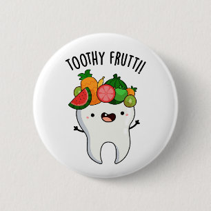 Badge Rond 5 Cm Toothy Fruity Drôle Puns Dentaires