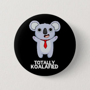 Badge Rond 5 Cm Totalement Koala-fié Funny Koala Bear Pun Dark BG