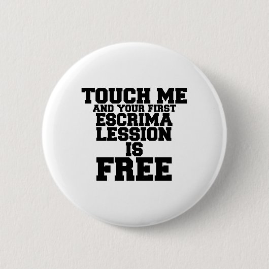 BADGE ROND 5 CM TOUCHE-MOI ET TA PREMIÈRE LESSION ESCRIMATIQUE EST (Devant)