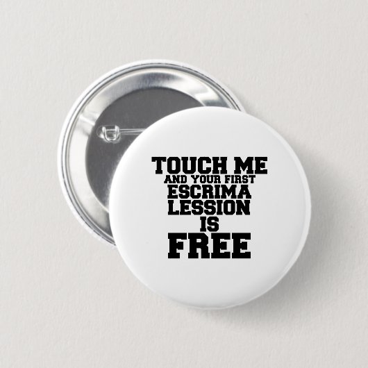 BADGE ROND 5 CM TOUCHE-MOI ET TA PREMIÈRE LESSION ESCRIMATIQUE EST (Devant & derrière)