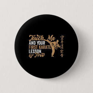 Badge Rond 5 Cm Touchez-Moi Et Votre Première Leçon De Karaté Est