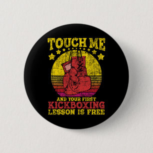 Badge Rond 5 Cm Touchez-Moi Et Votre Première Leçon De Kickboxing