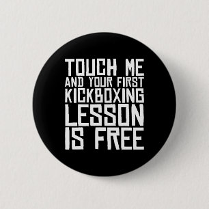 Badge Rond 5 Cm Touchez-Moi Et Votre Première Leçon De Kickboxing