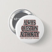 Badge Rond 5 Cm Toujours autorité de question (Devant & derrière)