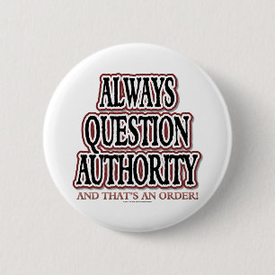 Badge Rond 5 Cm Toujours autorité de question