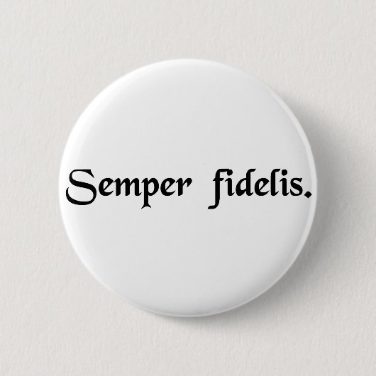 Badge Rond 5 Cm Toujours fidèle (Devant)