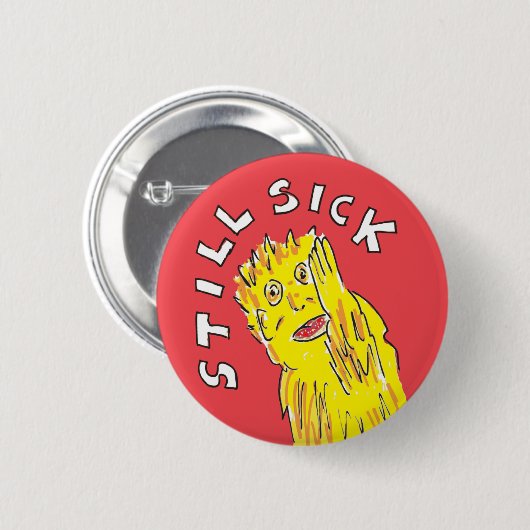 Badge Rond 5 Cm Toujours malade Sensibilisation à la maladie chron (Devant & derrière)