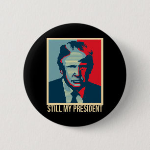 Badge Rond 5 Cm Toujours mon président Élection présidentielle Tru