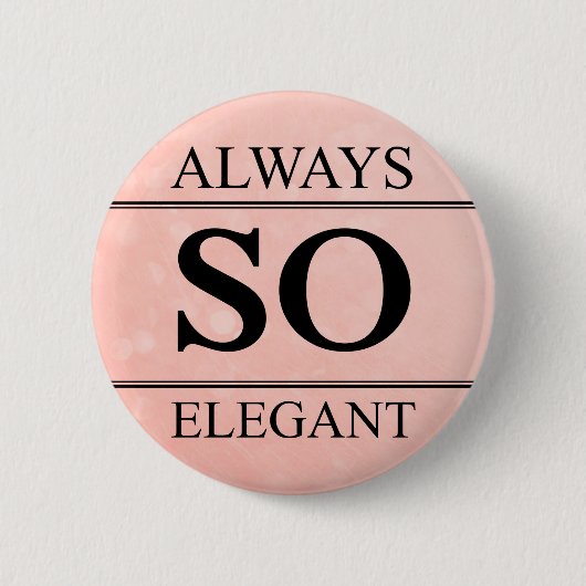 Badge Rond 5 Cm Toujours si élégant (Devant)