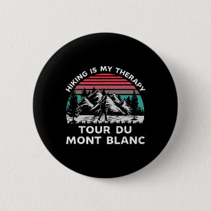 Badge Rond 5 Cm Tour Du Mont Blanc La Randonnée Est Ma Thérapie Ex