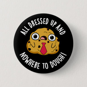 Badge Rond 5 Cm Tous Habillés Et Nulle Part Pour Étouffer Pun Dark