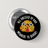 Badge Rond 5 Cm Tous Habillés Et Nulle Part Pour Étouffer Pun Dark (Devant & derrière)