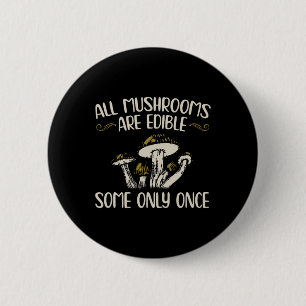 Badge Rond 5 Cm Tous Les Champignons Sont Réutilisables Une Seule 