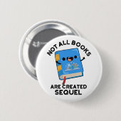 Badge Rond 5 Cm Tous Les Livres Ne Sont Pas Créés Sequel Funny Rea (Devant & derrière)