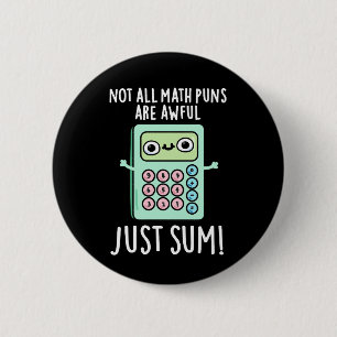Badge Rond 5 Cm Tous Les Puns Math Ne Sont Pas Awful Juste Somme P