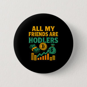 Badge Rond 5 Cm Tous mes amis sont des Hodlers Crypto, citation mo
