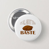 Badge Rond 5 Cm Tout À Propos De Cette Citation De Style Baste (Devant & derrière)