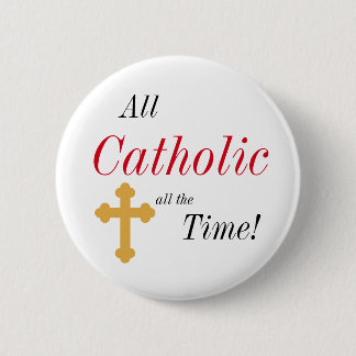 Badge Rond 5 Cm Tout catholique tout le temps !