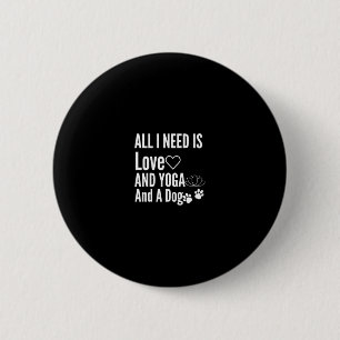 Badge Rond 5 Cm Tout Ce Dont J'Ai Besoin, C'Est De L'Amour, Du Yog