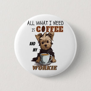 Badge Rond 5 Cm Tout Ce Dont J'Ai Besoin, C'Est Du Café Et Mon Yor