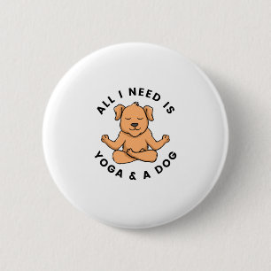 Badge Rond 5 Cm Tout Ce Dont J'Ai Besoin, C'Est Du Yoga Et Un Chie