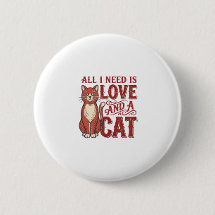 Badge Rond 5 Cm Tout ce dont j'ai besoin est l'amour et un chat Vi