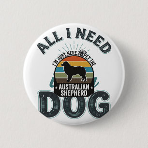 Badge Rond 5 Cm Tout ce dont j'ai besoin est mon chien Gravure vin