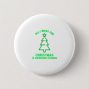 Badge Rond 5 Cm Tout ce que je veux pour Noël, c'est boire de l'a