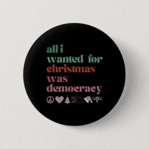 Badge Rond 5 Cm Tout ce que je veux pour Noël, c'est la démocratie