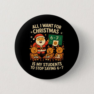 Badge Rond 5 Cm Tout ce que je veux pour Noël, c'est que mes élève