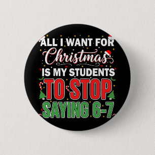 Badge Rond 5 Cm Tout ce que je veux pour Noël, c'est que mes élève